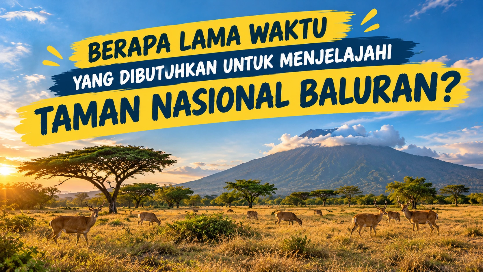 Berapa Lama Waktu yang Dibutuhkan untuk Menjelajahi Taman Nasional Baluran?